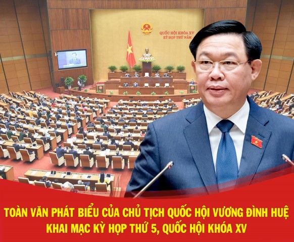 TOÀN VĂN PHÁT BIỂU CỦA CHỦ TỊCH QUỐC HỘI VƯƠNG ĐÌNH HUỆ KHAI MẠC KỲ HỌP THỨ 5, QUỐC HỘI KHÓA XV